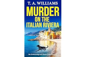 Murder on the Italian Riviera: Another instalment in the bestselling Armstrong and Oscar cozy mystery series from T A William