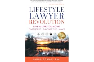 Lifestyle Lawyer Revolution: Live a Life You Love (Without Leaving the Law)