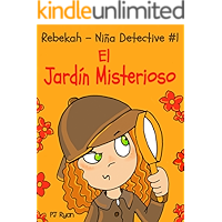 Rebekah - Niña Detective #1: El Jardín Misterioso (una divertida historia de misterio para niños entre 9-12 años… book cover