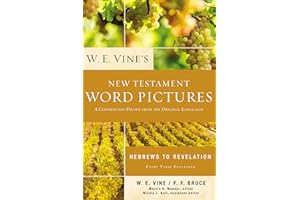 W. E. Vine's New Testament Word Pictures: Hebrews to Revelation