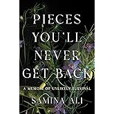 Pieces You'll Never Get Back: A Memoir of Unlikely Survival