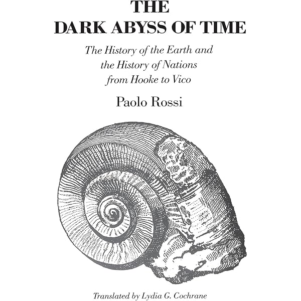 The Dark Abyss Of Time The History Of The Earth And The History Of Nations From Hooke To Vico Rossi Paolo Cochrane Lydia G Amazon Com Books The Dark Abyss Of Time The History Of The Earth And The History Of Nations From Hooke To Vico Rossi Paolo Cochrane Lydia G Amazon Com Books