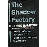 The Shadow Factory: The Ultra-Secret NSA from 9/11 to the Eavesdropping on America