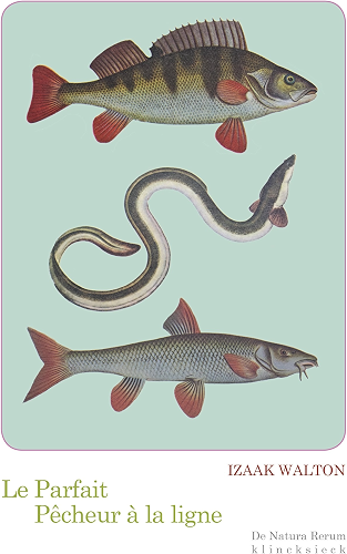 Download Le Parfait pêcheur à la ligne: ou le Divertissement du contemplatif, Discours sur les rivières, les étangs, la pêche et le poisson (De natura rerum t. 17) PDF