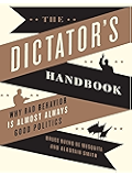 The Dictator's Handbook: Why Bad Behavior is Almost Always Good Politics