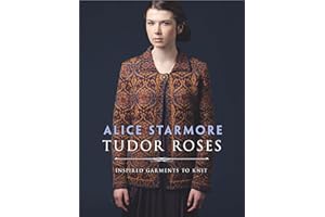 Tudor Roses: Inspired Garments To Knit