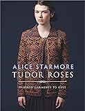 Tudor Roses: Inspired Garments To Knit