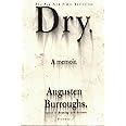 Dry: A Memoir