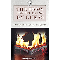 The essay for studying by Lukas: Fahrenheit 451 by Ray Bradbury (Illustrated) book cover