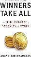Winners Take All: The Elite Charade of Changing the World