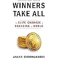 Winners Take All: The Elite Charade of Changing the World