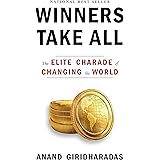 Winners Take All: The Elite Charade of Changing the World