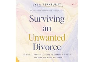 Surviving an Unwanted Divorce: A Biblical, Practical Guide to Letting Go While Holding Yourself Together