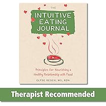The Intuitive Eating Workbook: Ten Principles for Nourishing a