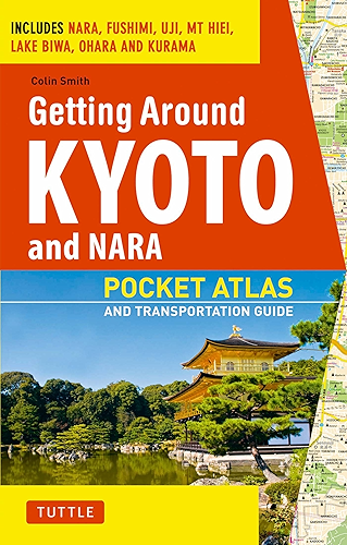Download Getting Around Kyoto and Nara: Pocket Atlas and Transportation Guide; Includes Nara, Fushimi, Uji, Mt Hiei, Lake Biwa, Ohara and Kurama (English Edition) PDF