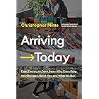 Arriving Today: From Factory to Front Door -- Why Everything Has Changed About How and What We Buy