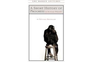 A Short History of Progress (The CBC Massey Lectures)