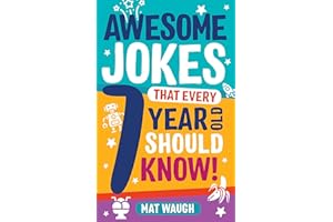 Awesome Jokes That Every 7 Year Old Should Know!: Hundreds of rib ticklers, tongue twisters and side splitters (Awesome Jokes