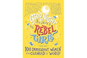 Good Night Stories for Rebel Girls: 100 Immigrant Women Who Changed the World