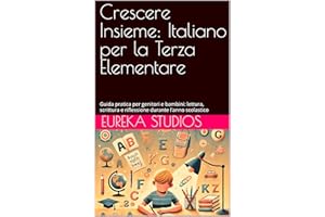 Crescere Insieme: Italiano per la Terza Elementare: Guida pratica per genitori e bambini: lettura, scrittura e riflessione du
