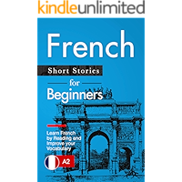 Learn French: French for Beginners (A1 / A2) - Short Stories to Improve Your Vocabulary and Learn French by Reading… book cover