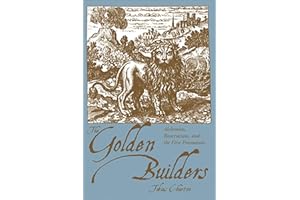 The Golden Builders: Alchemists, Rosicrucians, and the First Freemasons
