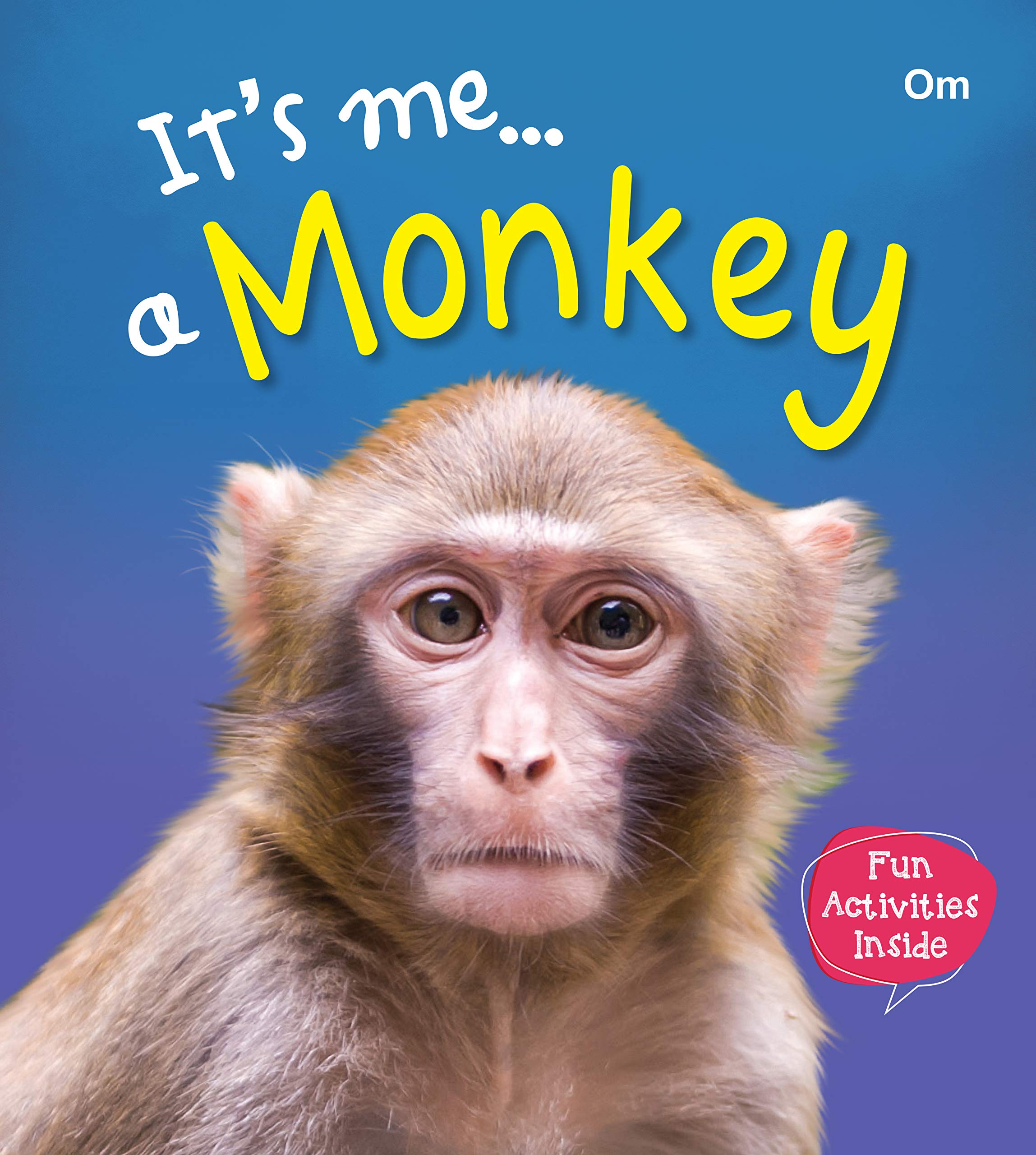 It S Me A Monkey Om Books Editorial Team Amazon Com Books