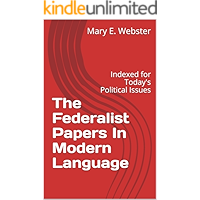 The Federalist Papers In Modern Language: Indexed for Today's Political Issues book cover The Federalist Papers In Modern Language: Indexed for Today's Political Issues book cover