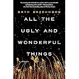 All the Ugly and Wonderful Things: A Novel