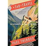 The Tao Of Travel: Enlightenments from Lives on the Road