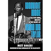 Goodnight Boogie: A Tale of Guns, Wolves & the Blues of Hound Dog Taylor