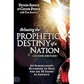 Releasing the Prophetic Destiny of a Nation [Second Edition]: An Intercessor's Handbook to Pray for All 50 States in America