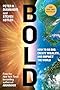 Bold: How to Go Big, Create Wealth and Impact the World