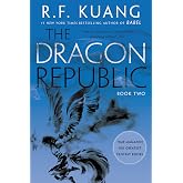The Dragon Republic: An Epic Fantasy of War, Magic, and Mythology in a High-Conflict World from Bestselling Author R. F. Kuang (The Poppy War, 2)