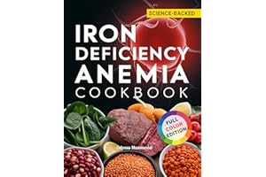 Iron Deficiency Anemia Cookbook: Delicious Iron-Rich Meals to Help Improve Iron Levels, Reduce Fatigue, and Support Everyday 