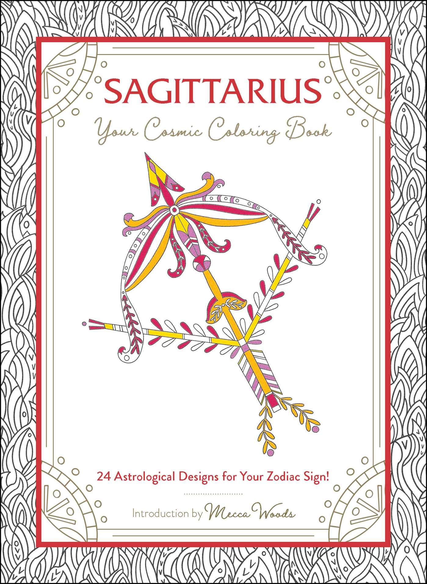 Amazon Com Sagittarius Your Cosmic Coloring Book 24 Astrological Designs For Your Zodiac Sign 9781507212004 Woods Mecca Books