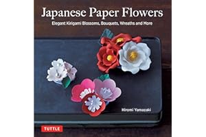 Japanese Paper Flowers: Elegant Kirigami Blossoms, Bouquets, Wreaths and More