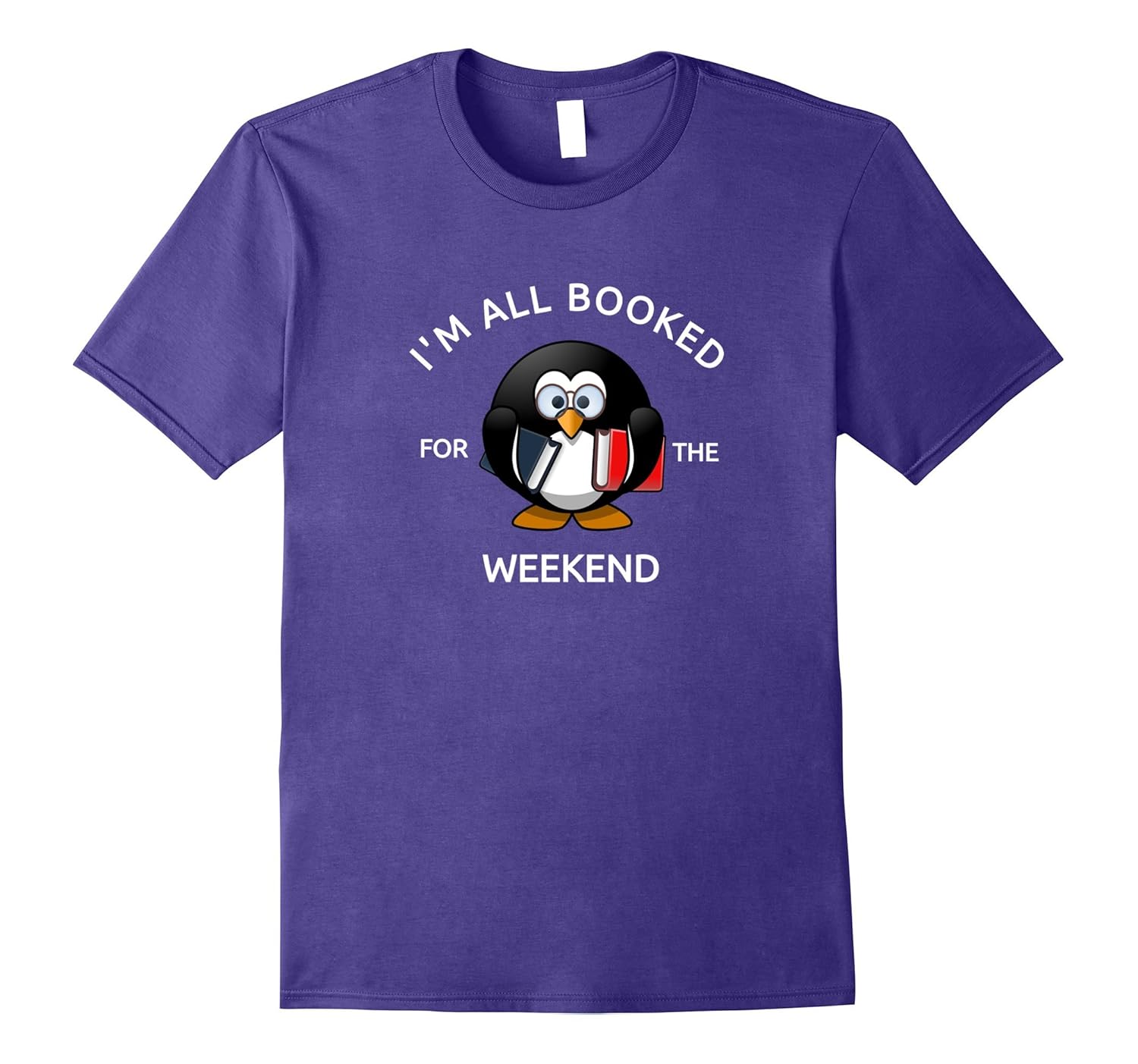 I'm All Booked For The Weekend, Funny Bookworm Penguin Shirt-ANZ