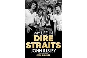 My Life in Dire Straits: The Inside Story of One of the Biggest Bands in Rock History