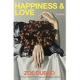 Happiness and Love: A Novel