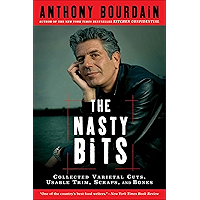 The Nasty Bits: Collected Varietal Cuts, Usable Trim, Scraps, and Bones book cover The Nasty Bits: Collected Varietal Cuts, Usable Trim, Scraps, and Bones book cover