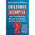 Childhood Disrupted: How Your Biography Becomes Your Biology, and How You Can Heal