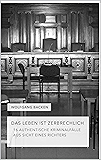 DAS LEBEN IST ZERBRECHLICH: 16 AUTHENTISCHE KRIMINALFÄLLE AUS SICHT EINES RICHTERS