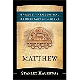 Matthew: A Theological Bible Commentary on Matthew from Leading Contemporary Theologians - BTC (Brazos Theological Commentary on the Bible)