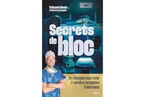 Secrets de bloc - Un chirurgien vous révèle 15 histoires incroyables d'opérations (French Edition)