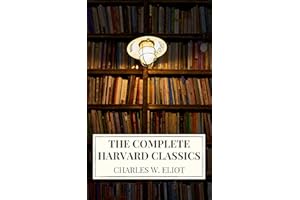 The Complete Harvard Classics 2022 Edition - ALL 71 Volumes: The Five Foot Shelf & The Shelf of Fiction