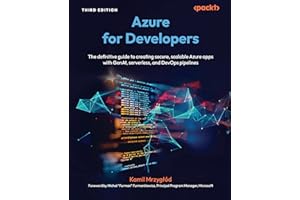 Azure for Developers: The definitive guide to creating secure, scalable Azure apps with GenAI, serverless, and DevOps pipelin