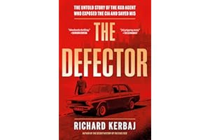 The Defector: The Untold Story of the KGB Agent who Exposed the CIA and Saved MI5