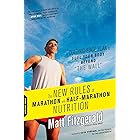 The New Rules of Marathon and Half-Marathon Nutrition: A Cutting-Edge Plan to Fuel Your Body Beyond "the Wall"