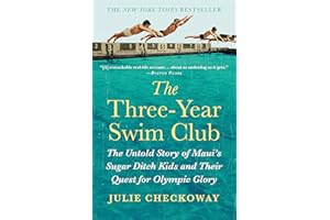 The Three-Year Swim Club: The Untold Story of Maui's Sugar Ditch Kids and Their Quest for Olympic Glory
